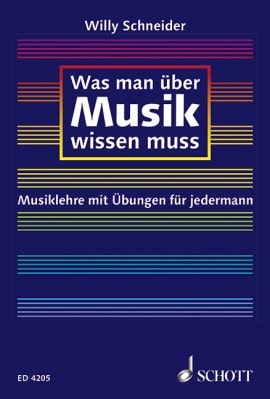 Was man über Musik wissen muss: Musiklehre mit Übungen für jedermann