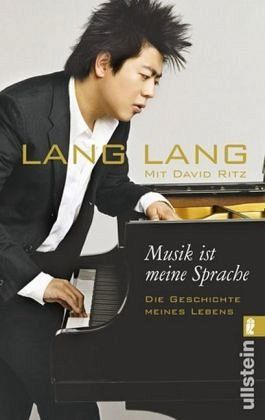 Lang-Lang: Musik ist meine Sprache: Die Geschichte meines Lebens - Autobiografie